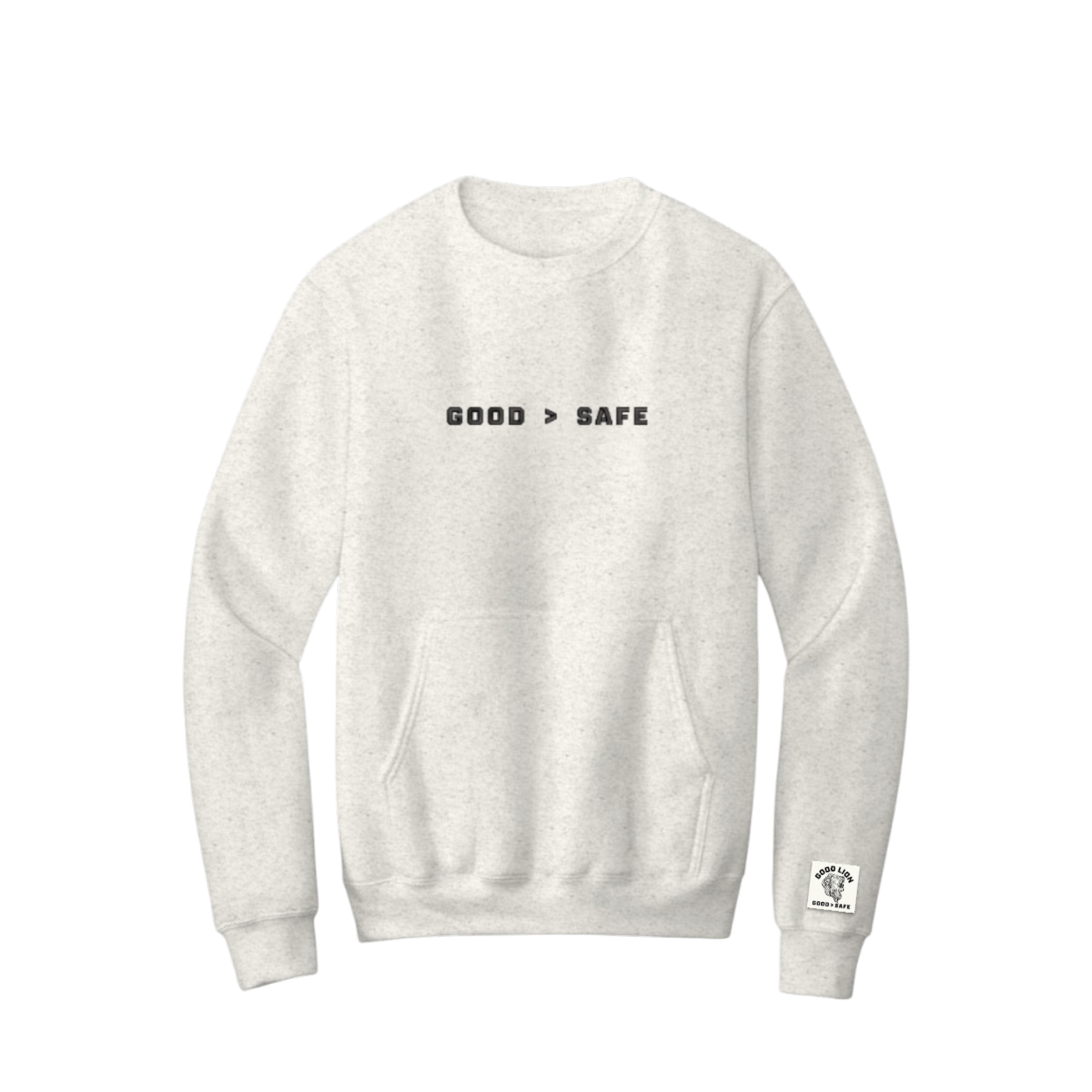 grey sweatshirt with 'GOOD > SAFE' text on a white background